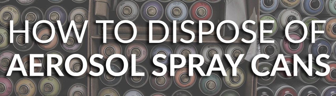 Aerosol Spray Can Disposal
